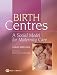 Birth Centres -- Social Model for Care
