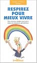 Respirez pour mieux vivre : Des exercices simples pour gérer toutes les situations quotidiennes