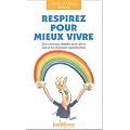 Respirez pour mieux vivre : Des exercices simples pour g�rer toutes les situations quotidiennes