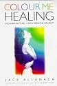 Colour Me Healing: Colourpuncture : A New Medicine of Light