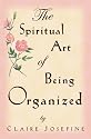The Spiritual Art of Being Organized