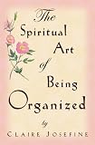 The Spiritual Art of Being Organized
