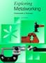 Exploring Metalworking: Fundamentals of Technology