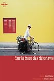 Guide Lonely Planet. Sur la trace des rickshaws