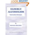 Elderly Alcoholism: Intervention Strategies by Michael Henry Beechem