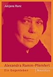 Alexandra Ramm-Pfemfert. Ein Gegenleben-