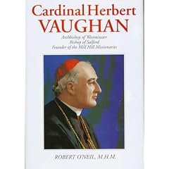 Cardinal Herbert Vaughan: Archbishop of Westminster, Bishop of Salford, Founder of the Mill Hill Missionaries