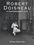 Robert Doisneau: A Photographer's Life