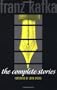 Franz Kafka: The Complete Stories