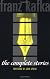 The Complete Stories of Franz Kafka