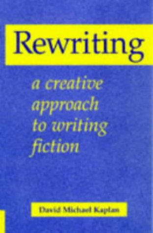 Rewriting: A Creative Approach to Writing Fiction (Books for Writers)