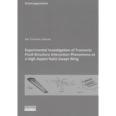 Experimental Investigation of Transonic Fluid-Structure Interaction Phenomena at a High Aspect Ratio Swept Wing (Berichte Aus Der Stromungstechnik)