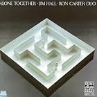 Alone Together by Jim Hall and Ron Carter