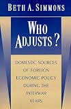 Who Adjusts? Domestic Sources of Foreign Economic Policy during the Interwar Years