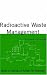Radioactive Waste Management