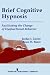 Brief Cognitive Hypnosis: Facilitating the Change of Dysfunctional Behavior