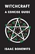 Witchcraft: A Concise Guide or Which Witch Is Which?