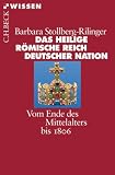Das Heilige Römische Reich Deutscher Nation: Vom Ende des Mittelalters bis 1806