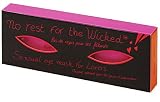 No Rest for the Wicked. A Cool Eye Mask.