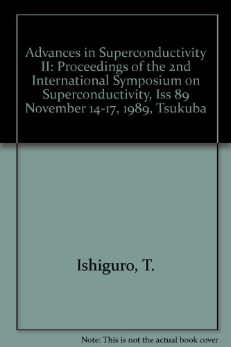 Advances in Superconductivity II: Proceedings of the 2nd International Symposium on Superconductivity, Iss 89 November 14-17, 1989, Tsukuba