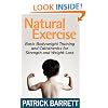 Natural Exercise: Basic Bodyweight Training and Calisthenics for Strength and Weight-loss