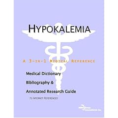 Hypokalemia - A Medical Dictionary, Bibliography, and Annotated Research Guide to Internet... by ICON Health Publications