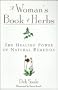 A Woman's Book of Herbs: The Healing Power of Natural Remedies