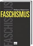 Faschismus: Eine Weltgeschichte vom 19. Jahrhundert bis heute - Wolfgang Wippermann