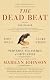 The Dead Beat: Lost Souls, Lucky Stiffs, and the Perverse Pleasures of Obituaries