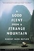 A Good Scent from a Strange Mountain: Stories