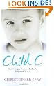 Child C: Surviving a Foster Mother's Reign of Terror