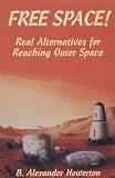 Free Space!: Real Alternatives for Reaching Outer Space