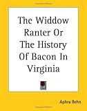 The Widdow Ranter or the History of Bacon in Virginia