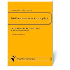 100 Unterrichtsideen - Krankenpflege. 100 Fallbeispiele f�r den Unterricht in der Krankenpflegeausbildung