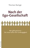 Nach der Ego-Gesellschaft: Wer gibt gewinnt - Die neue Kultur der Gro&szlig;z&uuml;gigkeit - Thomas Ramge