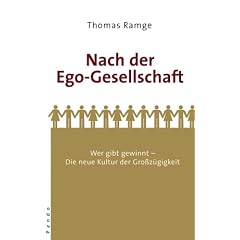 Nach der Ego-Gesellschaft: Wer gibt gewinnt - Die neue Kultur der Gro�z�gigkeit