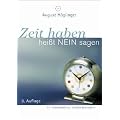 Zeit haben hei�t Nein sagen: Ein Arbeitsbuch zur Selbstorganisation