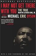 I May Not Get There with You: The True Martin Luther King, Jr