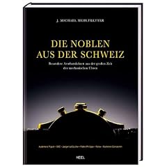 Die Noblen aus der Schweiz: Besondere Armbanduhren aus der gro�en Zeit der mechanischen Uhren