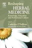 Reshaping Herbal Medicine: Knowledge, Education And Professional Culture