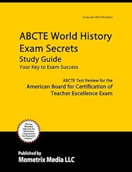 abcte world history exam secrets study guide: abcte test review for the american board for certification of teacher excellence exam - abcte exam secrets test prep team