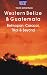 Western Belize & Guatemala: Belmopan, San Ignacio, Caracol, Tikal & Beyond (Adventure Guides)