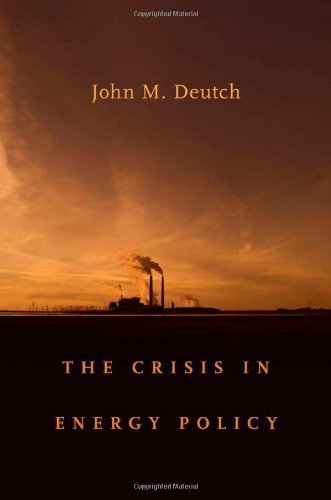 The Crisis in Energy Policy (The Godkin Lectures on the Essentials of Free Government and the Duties of the Citizen) by John M. Deutch (2011-10-05)