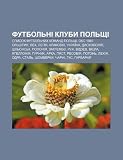 Futbol Ni Kluby Pol Shchi: Spysok Futbol Nykh Komand Pol Shchi, Oks 1945 Ol Shtyn, Lekh, Lehiya, Krakoviya, Ukrai Na, Dyskoboliya, Shl Ons K