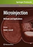 Microinjection: Methods and Applications (Methods in Molecular Biology)