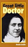 Great little doctor : the teaching of St Thérèse of Lisieux