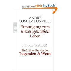 Ermutigung zum unzeitgem��en Leben: Ein kleines Brevier der Tugenden und Werte