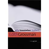 Why Translation Mattersby Edith Grossman