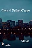 Ghosts of Portland, Oregon