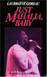 Just Mahalia, Baby: The Mahalia Jackson Story